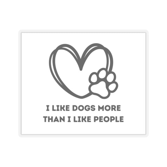 I like dogs more than people Kiss-Cut Stickers